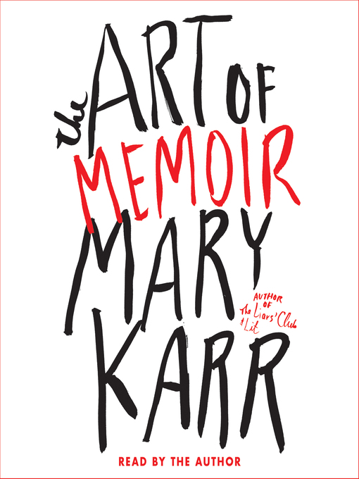 Title details for The Art of Memoir by Mary Karr - Available